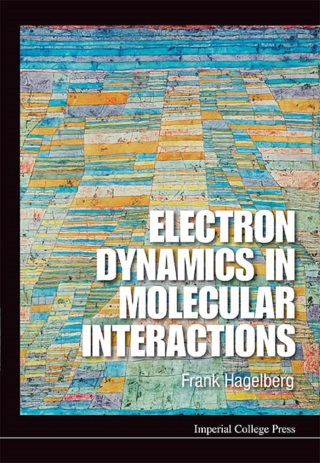 Cover image: Electron Dynamics in Molecular Interactions: Principles and Applications 9781848164871