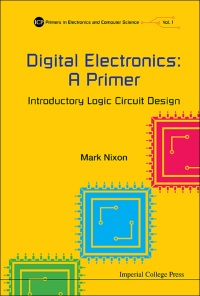 表紙画像: Digital Electronics: A Primer - Introductory Logic Circuit Design 9781783264896