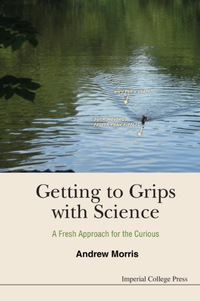 Cover image: Getting To Grips With Science: A Fresh Approach For The Curious 9781783265916