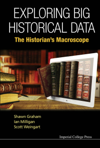 Cover image: Exploring Big Historical Data: The Historian's Macroscope 9781783266081