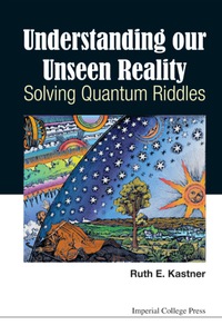 表紙画像: Understanding Our Unseen Reality: Solving Quantum Riddles 9781783266951
