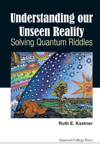 Cover image: Understanding Our Unseen Reality: Solving Quantum Riddles 9781783266951