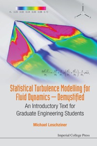 表紙画像: Statistical Turbulence Modelling For Fluid Dynamics - Demystified: An Introductory Text For Graduate Engineering Students 9781783266609