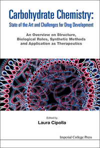 表紙画像: Carbohydrate Chemistry: State Of The Art And Challenges For Drug Development - An Overview On Structure, Biological Roles, Synthetic Methods And Application As Therapeutics 9781783267194