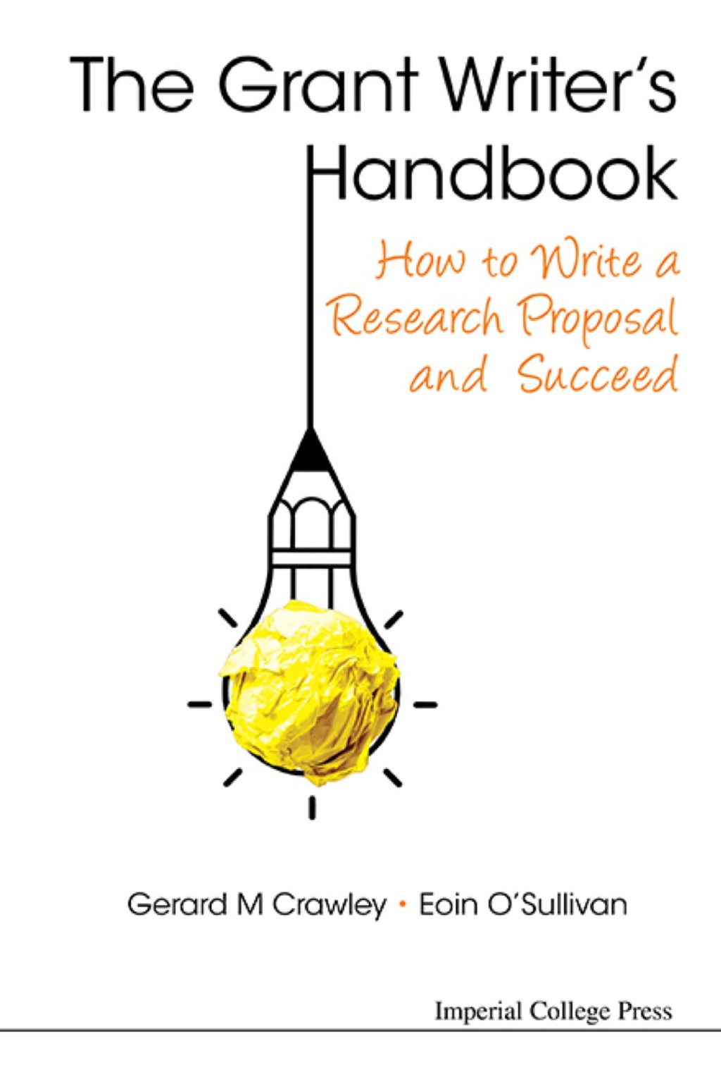 Grant Writer’s Handbook, The: How To Write A Research Proposal And Succeed