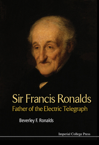 Omslagafbeelding: Sir Francis Ronalds: Father Of The Electric Telegraph 9781783269174