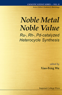 Imagen de portada: Noble Metal Noble Value: Ru-, Rh-, Pd-catalyzed Heterocycle Synthesis 9781783269235