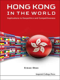 Omslagafbeelding: Hong Kong In The World: Implications To Geopolitics And Competitiveness 9781783269372