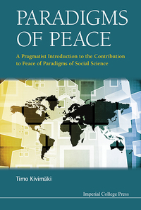 Cover image: Paradigms Of Peace: A Pragmatist Introduction To The Contribution To Peace Of Paradigms Of Social Science 9781783269433