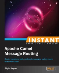 Cover image: Instant Apache Camel Message Routing 1st edition 9781783283477