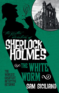 Cover image: The Further Adventures of Sherlock Holmes - The White Worm 9781783295555