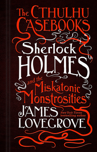 Cover image: Sherlock Holmes and the Miskatonic Monstrosities 9781783295951