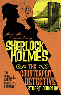 Cover image: The Further Adventures of Sherlock Holmes - The Counterfeit Detective 9781783299256