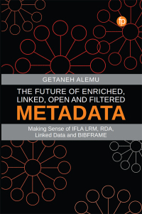 Omslagafbeelding: The Future of Enriched, Linked, Open and Filtered Metadata 9781783304936