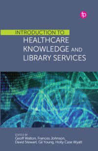 Titelbild: Introduction to Healthcare Knowledge and Library Services 9781783305940