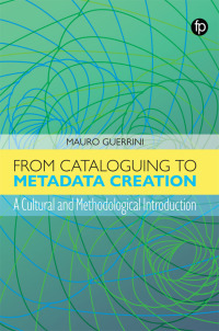 Cover image: From Cataloguing to Metadata Creation 9781783306282
