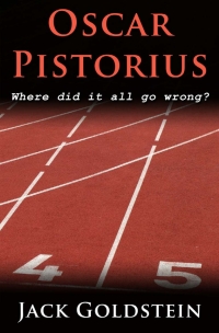 Cover image: Oscar Pistorius - Where Did It All Go Wrong? 1st edition 9781785383403