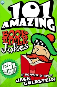Immagine di copertina: 101 Amazing Book Title Jokes 1st edition 9781785381270