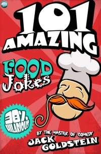 Immagine di copertina: 101 Amazing Food Jokes 1st edition 9781782346210