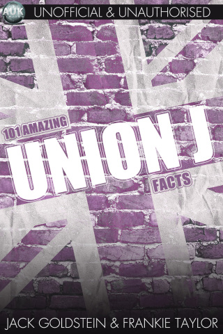 Cover image: 101 Amazing Union J Facts 1st edition 9781783331918