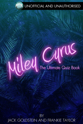 Cover image: Miley Cyrus - The Ultimate Quiz Book 1st edition 9781783332625
