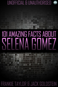 Omslagafbeelding: 101 Amazing Facts About Selena Gomez 1st edition 9781785381812