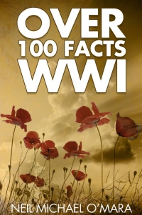 Immagine di copertina: Over 100 Facts WW1 2nd edition 9781783331499
