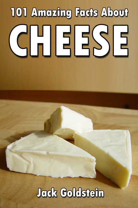 101 Amazing Facts about Cheese, 1st Edition - FULL INSTANT DOWNLOAD | PDF DOCX EPUB