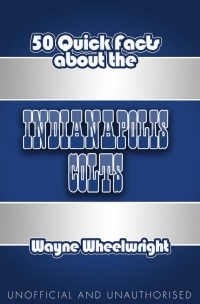 表紙画像: 50 Quick Facts About The Indianapolis Colts 2nd edition 9781781663431