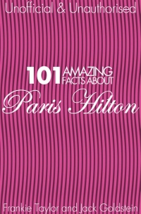 صورة الغلاف: 101 Amazing Facts about Paris Hilton 1st edition 9781783339402