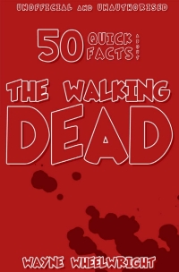 Imagen de portada: 50 Quick Facts About the Walking Dead 1st edition 9781781507674
