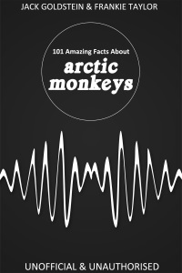 Immagine di copertina: 101 Amazing Facts about Arctic Monkeys 1st edition 9781783334605