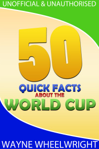 Imagen de portada: 50 Quick Facts about the World Cup 1st edition 9781781663455
