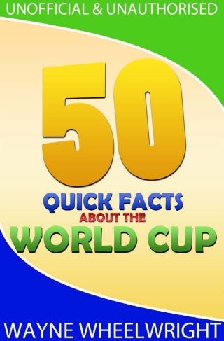 Imagen de portada: 50 Quick Facts about the World Cup 1st edition 9781783337828