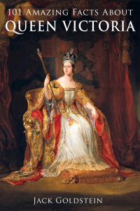 صورة الغلاف: 101 Amazing Facts about Queen Victoria 1st edition 9781782348948