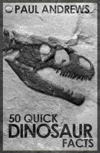 صورة الغلاف: 50 Quick Dinosaur Facts 1st edition 9781849894937