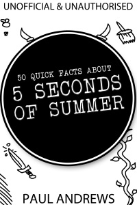 صورة الغلاف: 50 Quick Facts about 5 Seconds of Summer 1st edition 9781781663349