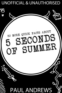 Omslagafbeelding: 50 More Quick Facts about 5 Seconds of Summer 1st edition 9781781661710