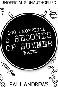 表紙画像: 100 Unofficial 5 Seconds of Summer Facts 2nd edition 9781782344957