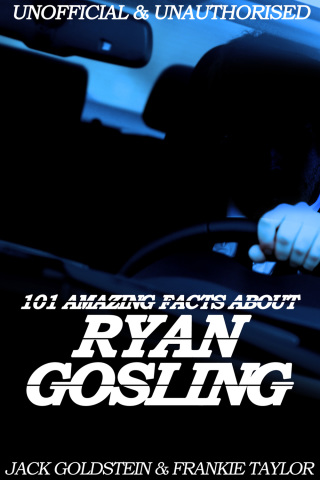 Cover image: 101 Amazing Facts about Ryan Gosling 1st edition 9781783339037