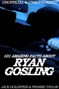 Omslagafbeelding: 101 Amazing Facts about Ryan Gosling 1st edition 9781783335404