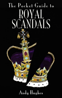 Omslagafbeelding: The Pocket Guide to Royal Scandals 9781844680900