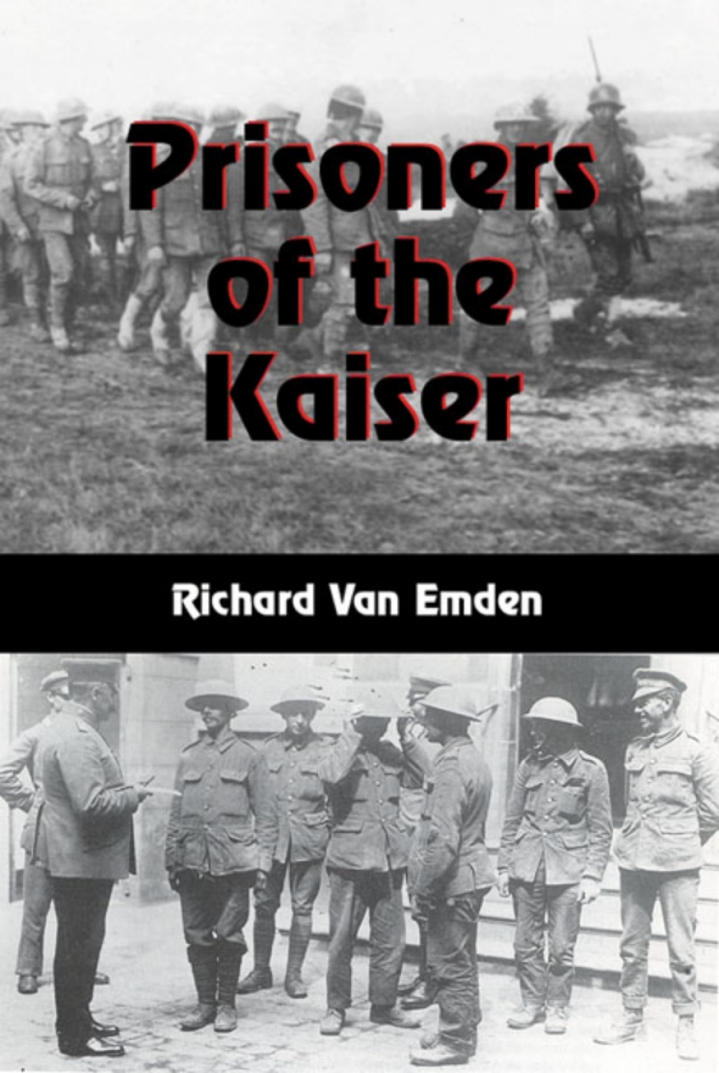 Prisoners of the Kaiser The Last POWs of the Great War