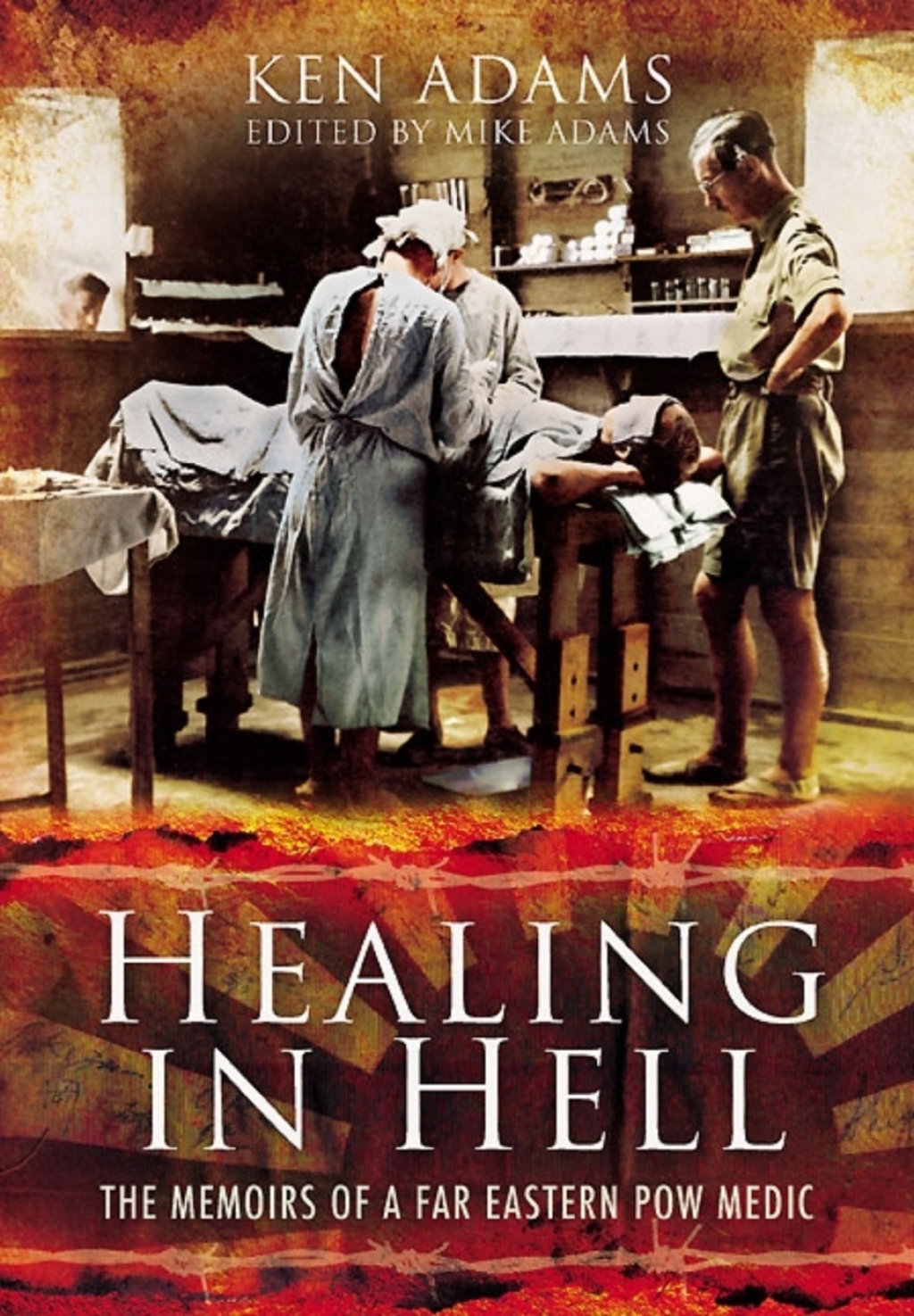 Healing in Hell The Memoirs of a Far Eastern POW Medic