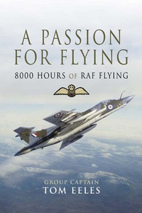 صورة الغلاف: A Passion for Flying: 8,000 hours of RAF Flying 9781844156887