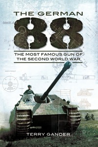 Cover image: German 88: The Most Famous Gun of the Second World War 9781848840409