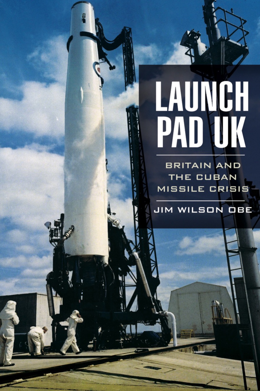 Launch Pad UK: Britain and the Cuban Missile Crisis