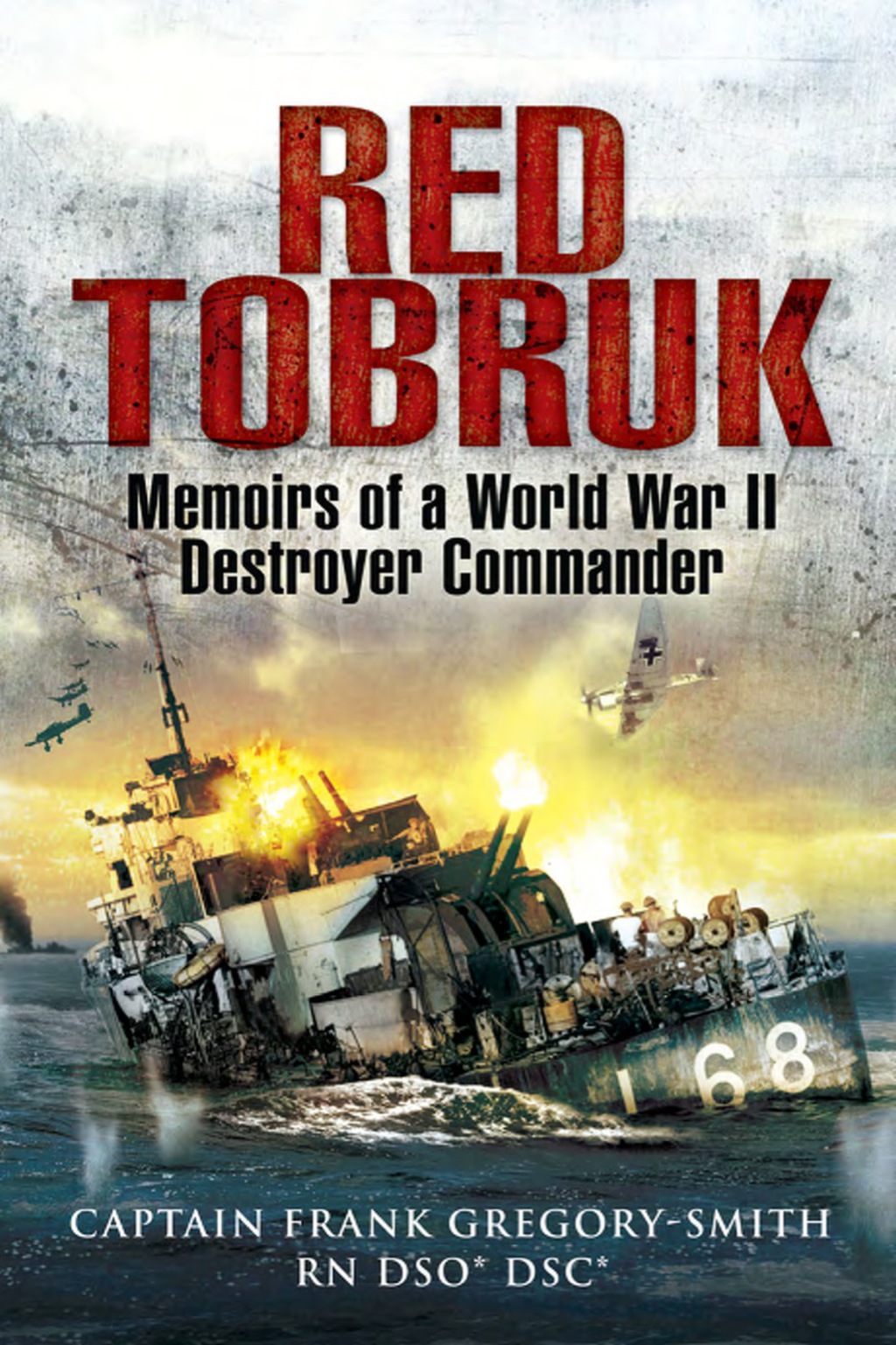 Red Tobruk: Memoirs of a World War II Destroyer Commander