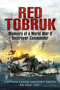 صورة الغلاف: Red Tobruk: Memoirs of a World War II Destroyer Commander 9781844158621