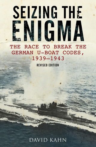 Cover image: Seizing the Enigma: The Race to Break the German U-Boat Codes, 1933-1945 1st edition 9781848326361